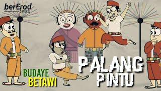 PALANG PINTU || BUDAYE BETAWI