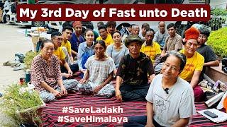 My 3rd Day of Fast unto Death | Sonam Wangchuk