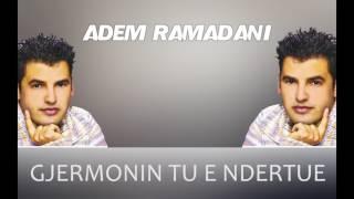 Adem Ramadani - Gjermonin tu e ndertue