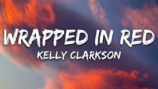 Kelly Clarkson - Wrapped in Red (Lyrics)