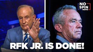 O'Reilly: RFK Jr. is Done!