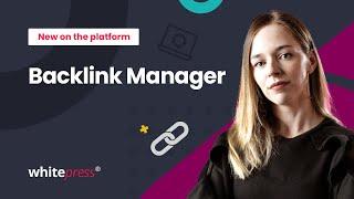 Backlink Manager: Your comprehensive link management tool from WhitePress®