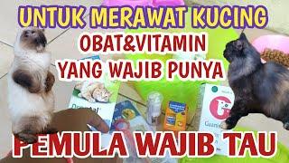 REKOMENDASI VITAMIN & OBAT WAJIB ADA  UNTUK MEMELIHARA KUCING