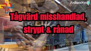 Tågvärd misshandlad, strypt och rånad!