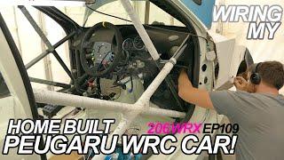 WIRING MY HOME BUILT PEUGARU WRC CAR! 206 WRX Ep109 - [Blendline] Build Series #projectcar #rallycar