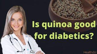 Is quinoa good for diabetics?-Let's find the answer