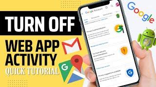 HOW TO TURN OFF WEB APP ACTIVITY ON GOOGLE ACCOUNT USING ANDROID PHONE 2022 | STEP BY STEP TUTORIAL