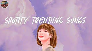 Spotify trending songs  Spotify playlist 2024 ~ Good songs to add your playlist