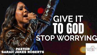 Sarah Jakes Roberts: Give it to GOD (What happens when you give GOD your battles)