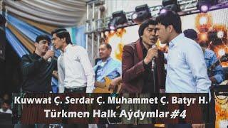 Kuwwat Ç. Serdar Ç. Muhammet Ç. Batyr H bilelikde - Türkmen Halk aýdymlary #4 (Türkmen Toý)
