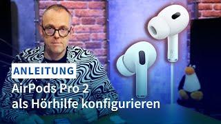 AirPods Pro 2 als Hörhilfe konfigurieren - komplette Anleitung