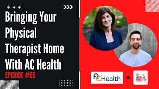 Bringing Your Physical Therapist Home With AC Health | Episode 65 with Susannah Bailin, MBA