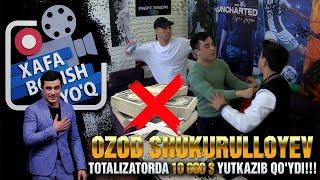 XAFA BO'LISH YO'Q 184-soni. Ozod Shukurulloyev, TOTALIZATORDA 10 000 $ yutkazib qo'ydi!!!