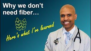 What I've Learned About Why We Don't Need Fiber based on the evidence in the literature