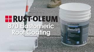 About Rust-Oleum 870 Elastomeric Roof Coating