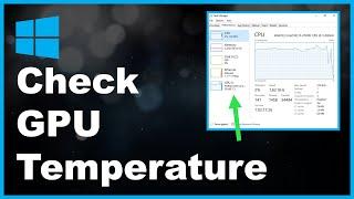 How To Check GPU Temperature on Windows 10