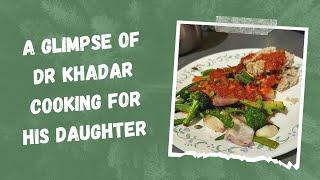 A Glimpse of Dr KHADAR Cooking For His Daughter