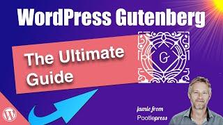 WordPress Gutenberg - The Ultimate Guide