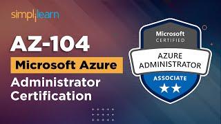 Microsoft Azure Administrator AZ-104 Certification | Azure Training | Exam Detail, Cost |Simplilearn