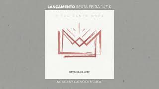 Lançamento - Sexta-feira 14/10 "O Teu Santo Nome" - Beto Silva WSP