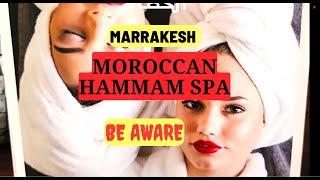 7 Things to Be Aware Of When Taking Moroccan Hammam  Spa in Marrakech: Turkish vs Moroccan.