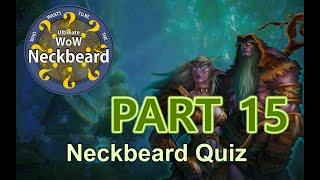 WoW Quiz: Episode 15 --- The Ultimate WoW Neckbeard Quiz