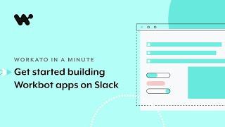 How to get started building Workbot apps on Slack l Workato in a Minute