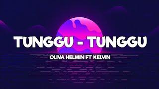 TUNGGU - TUNGGU - OLIVA HELMIN FT KELVIN (LIRIK) | LAGU TIMUR TERBARU 2024