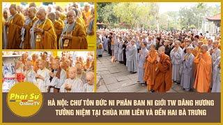Hà Nội: Chư Tôn đức Ni PB Ni giới TW dâng hương tưởng niệm tại chùa Kim Liên và Đền Hai Bà Trưng