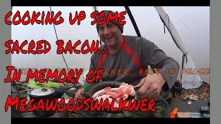 Frying Up Some Sacred Bacon.  In memory of MegaWoodsWalker
