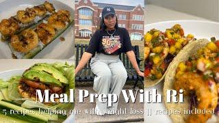 MEAL PREP WITH RI || 5 RECIPES HELPING ME WITH WEIGHT LOSS  || RECIPES INCLUDED