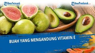 Daftar Buah yang Mengandung Vitamin E