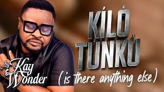 Kilo Tunku – Kay Wonder