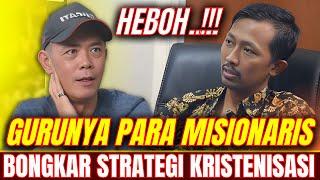 DIBUKA SEMUA DISINI..!! GURUNYA PARA MISIONARIS BONGKAR STRATEGI KRISTENISASI | KISAH MUALAF