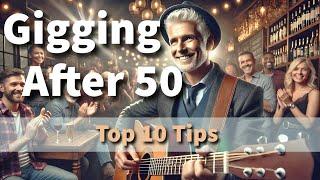 Gigging After 50 - Top 10 Tips