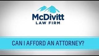 Can I Afford an Attorney? | McDivitt Law Firm