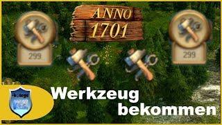 3 Wege, um in Anno 1701 Werkzeuge zu bekommen | Anno 1701 Tipps und Tricks [Deutsch/german]