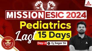 ESIC 2024 Pediatrics Class 02 | LAST 15 DAYS 02 #esicexam #nursingclasses #norcetmcqs #norcet2024