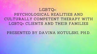 Intro LGBTQ+: Psychological Realities & Culturally Competent Therapy w/ LGBTQ+ Clients