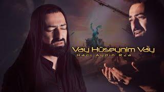 Hacı Aydın Rza - Vay Huseynim Vay (Official Video)