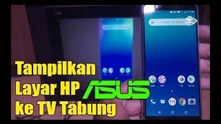 Cara Menampilkan Layar HP ASUS Ke TV Tabung