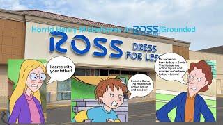 Horrid Henry Misbehaves At Ross Dress For Less/Grounded