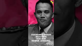 SOEKARNO TUDUH NASUTION TERLIBAT DEWAN JENDERAL