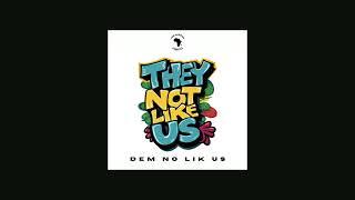 Dem No Like Us (They Not Like Us) - Pan African Lifestyle