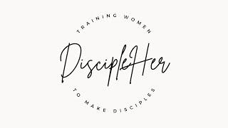 Welcome To DiscipleHer Ministry
