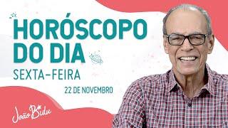 Horóscopo do Dia 22 de Novembro de 2024 - Sexta | POR JOÃO BIDU