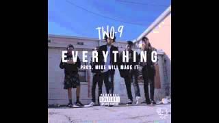 Two-9 - Everything [Prod. By Mike WiLL Made-It]