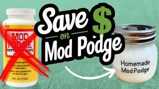 Make Your OWN Mod Podge for PENNIES / Ditch the Store!