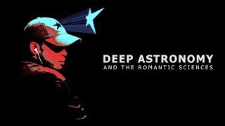 DEEP ASTRONOMY AND THE ROMANTIC SCIENCES