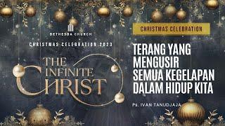 Christmas Celebration 25 Desember 2023 | Ps. Ivan Tanudjaja - Terang Yang Mengusir Semua Kegelapan